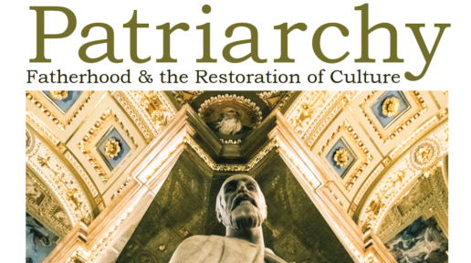 Patriarchy: Fatherhood & the Restoration of Culture
