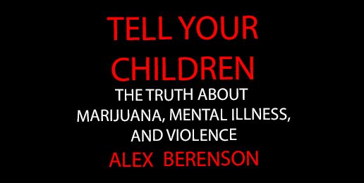 Long Grove: Tell Your Children The Truth About Marijuana, Mental Illness & Violence