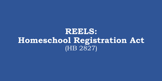 Reels: Homeschool Registration Act (HB 2827)